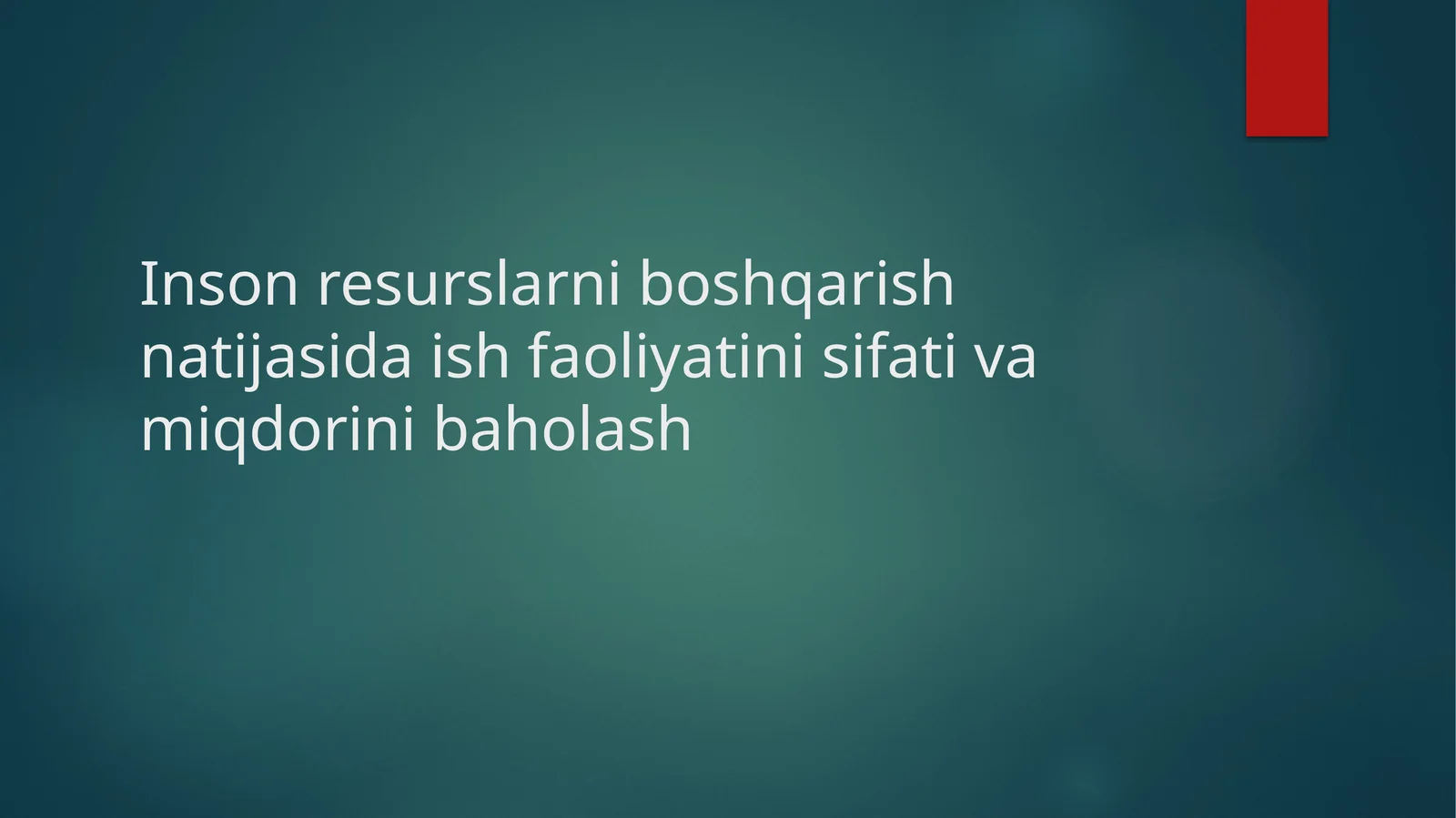 Inson resurslarini boshqarish natijasida ish faoliyatini sifati va miqdorini baholash