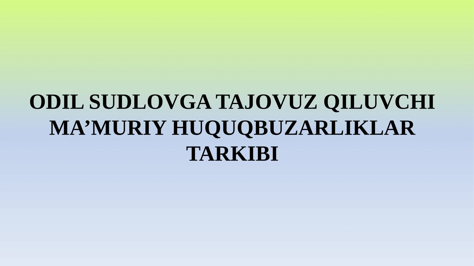 ODIL SUDLOVGA TAJOVUZ QILUVCHI MA’MURIY HUQUQBUZARLIKLAR TARKIBI