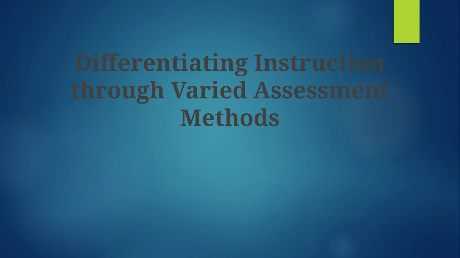 Differentiating Instruction through Varied Assessment Methods