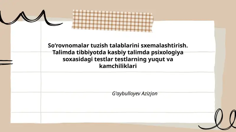 So‘rovnomalar tuzish talablarini sxemalashtirish. Talimda tibbiyotda kasbiy talimda psixologiya soxasidagi testlar testlarning yuqut va kamchiliklari