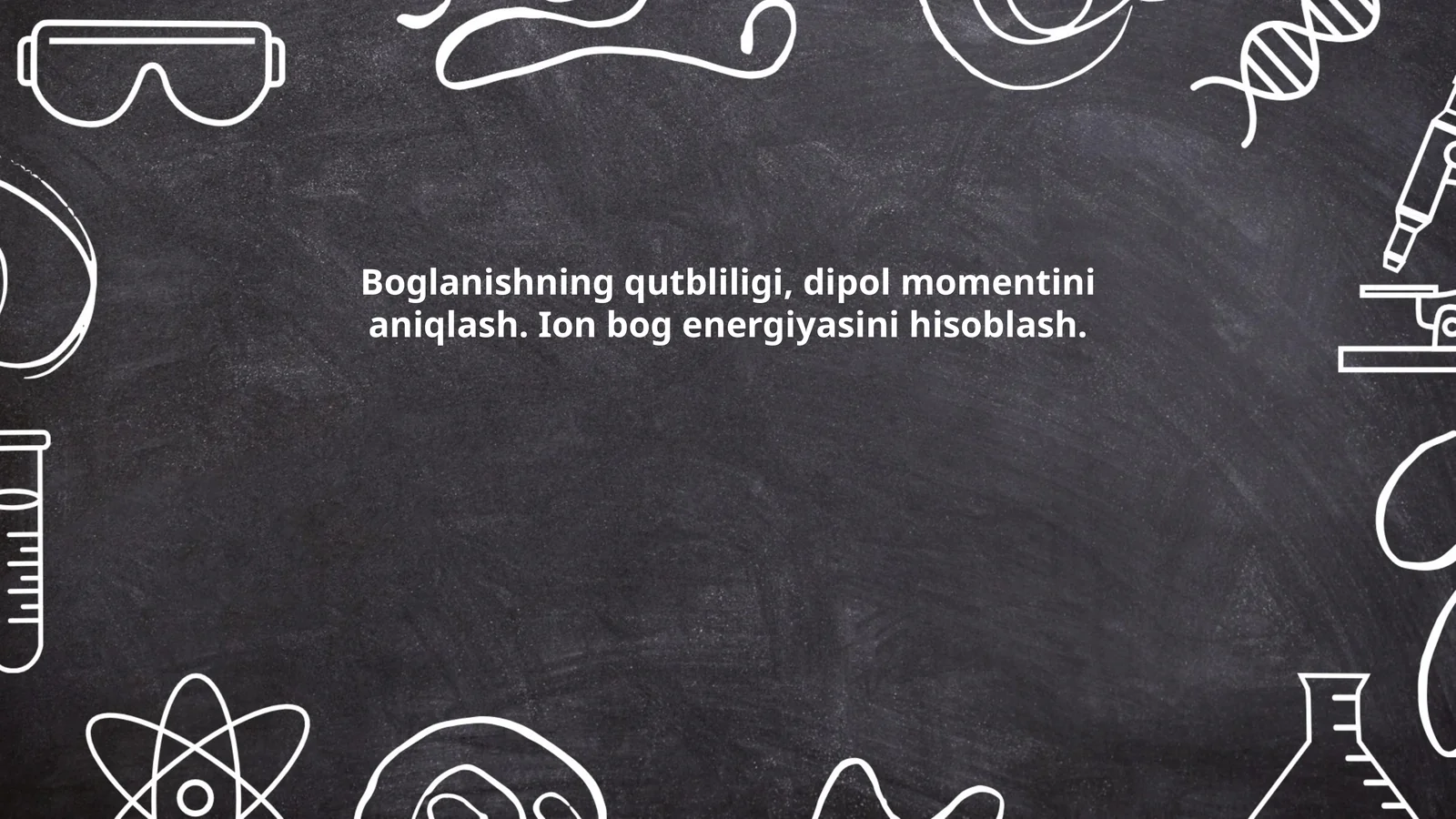 Bogʻlanishning qutbliligi, dipol momentini aniqlash. Ion bog energiyasini hisoblash