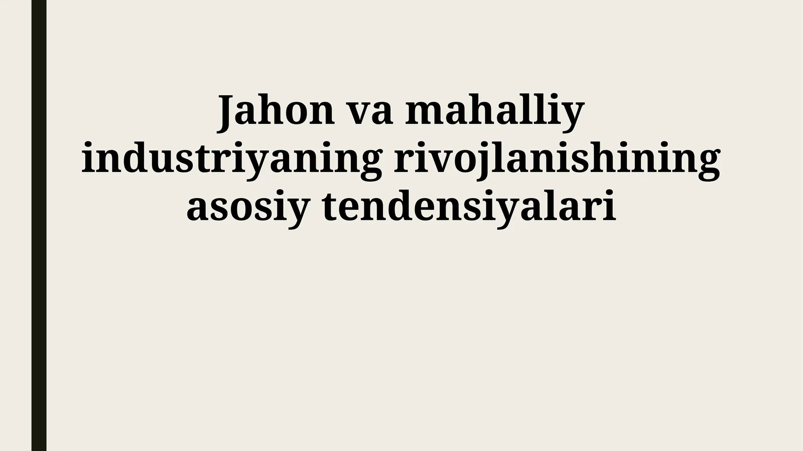 Jahon va mahalliy industriyaning rivojlanishining asosiy tendensiyalari