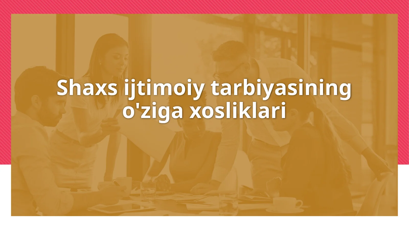 Shaxsiy ijtimoiy tarbiyasining o'ziga xosliklari