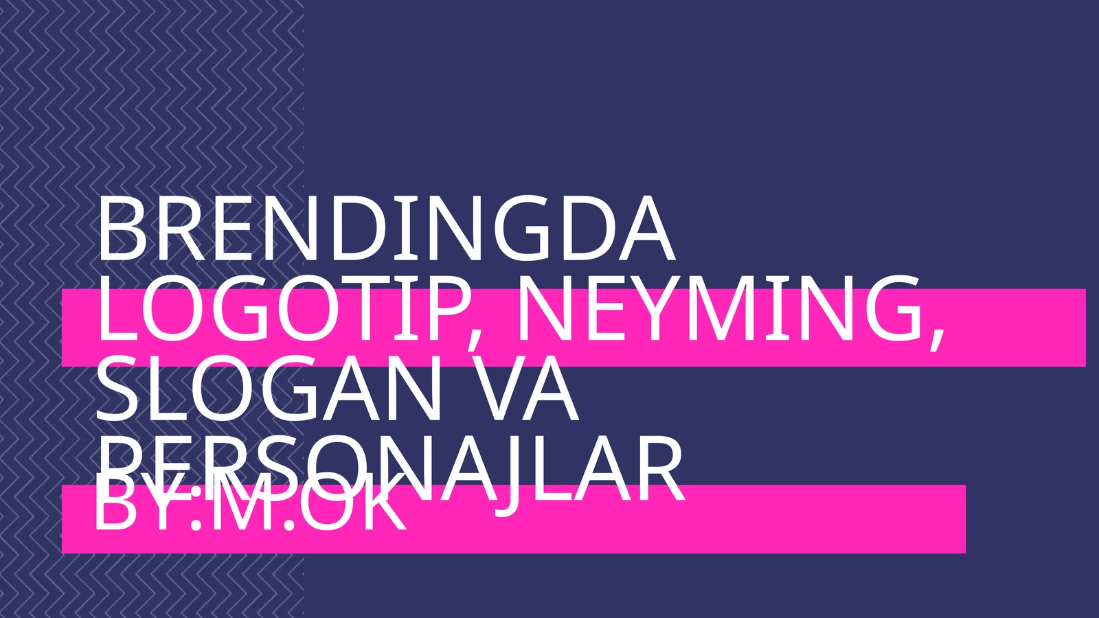 BRENDINGDA LOGOTIP, NEYMING, SLOGAN VA PERSONAJLAR
