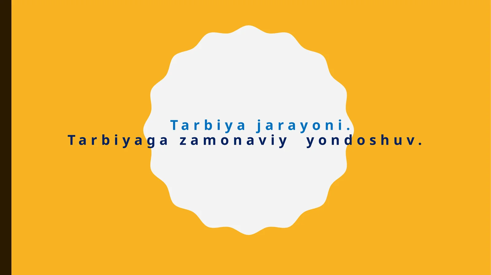 Tarbiya jarayoni.Tarbiyagazamonaviyyondoshuv