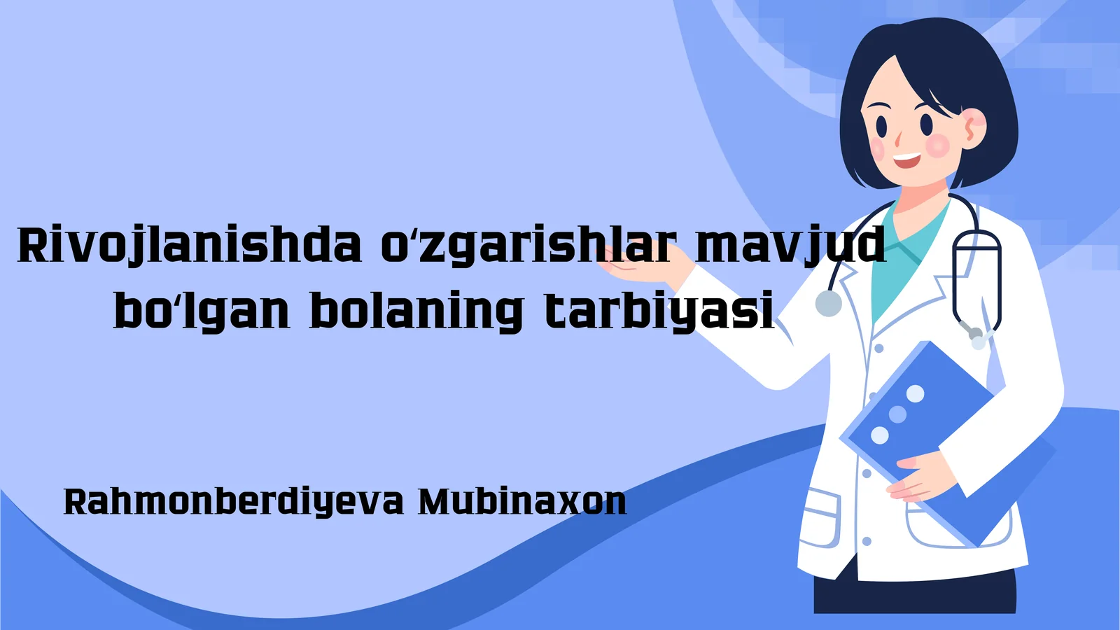 Rivojlanishda oʻzgarishlar bolaning tarbiyasi