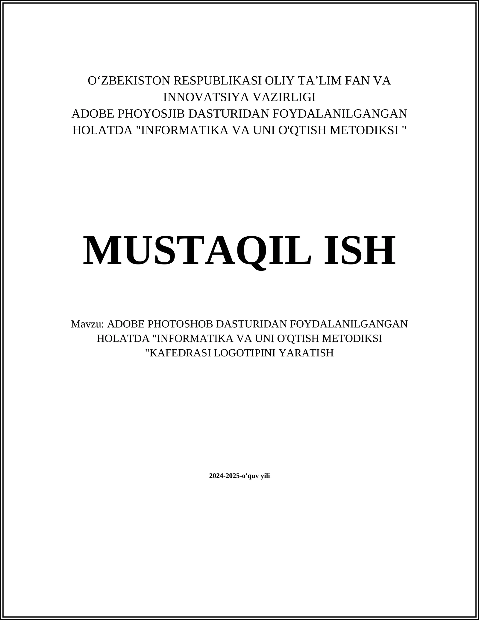 ADOBE PHOTOSHOB DASTURIDAN FOYDALANILGANGAN HOLATDA "INFORMATIKA VA UNI O'QTISH METODIKSI "KAFEDRASI LOGOTIPINI YARATISH