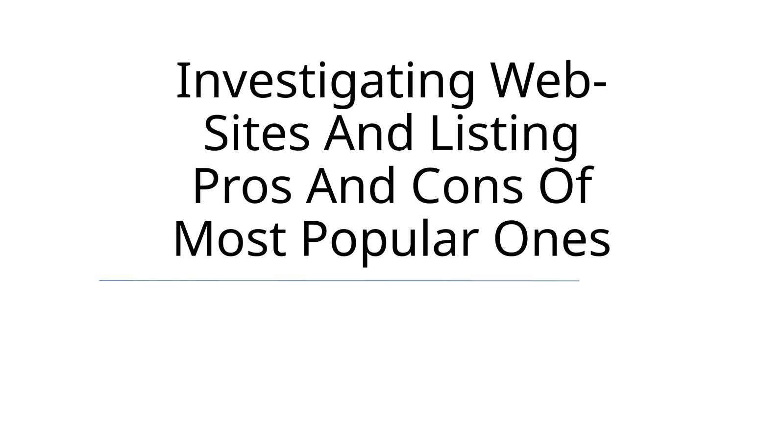 Investigating Web-Sites And Listing Pros And Cons Of Most Popular Ones