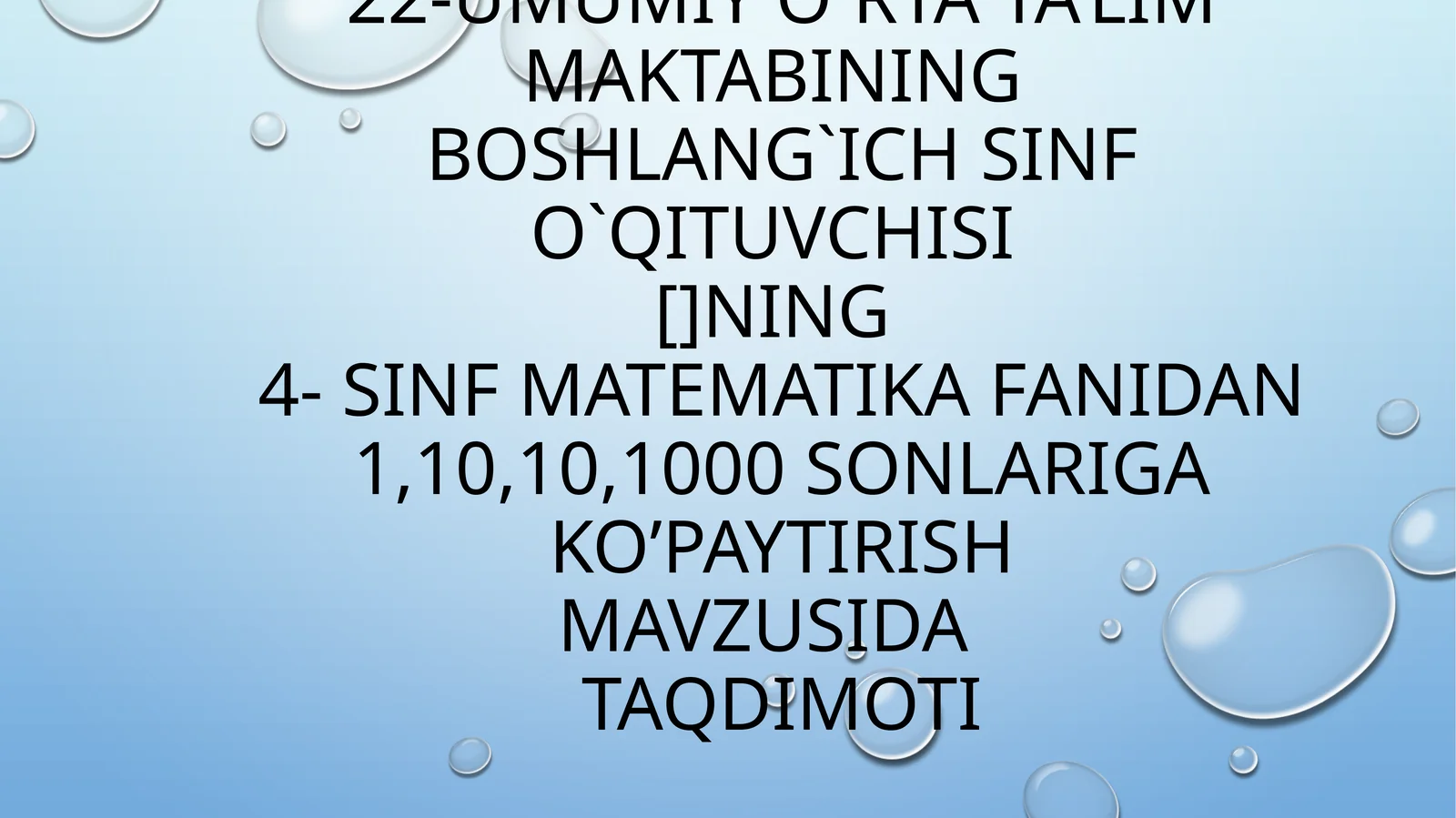 4- sinf matematika fanidan 1,10,10,1000 sonlariga ko’paytirish mavzusida taqdimoti