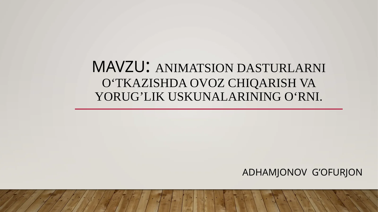 Animatsion dasturlarni o‘tkazishda ovoz chiqarish va yorug‘lik uskunalarining o‘rni