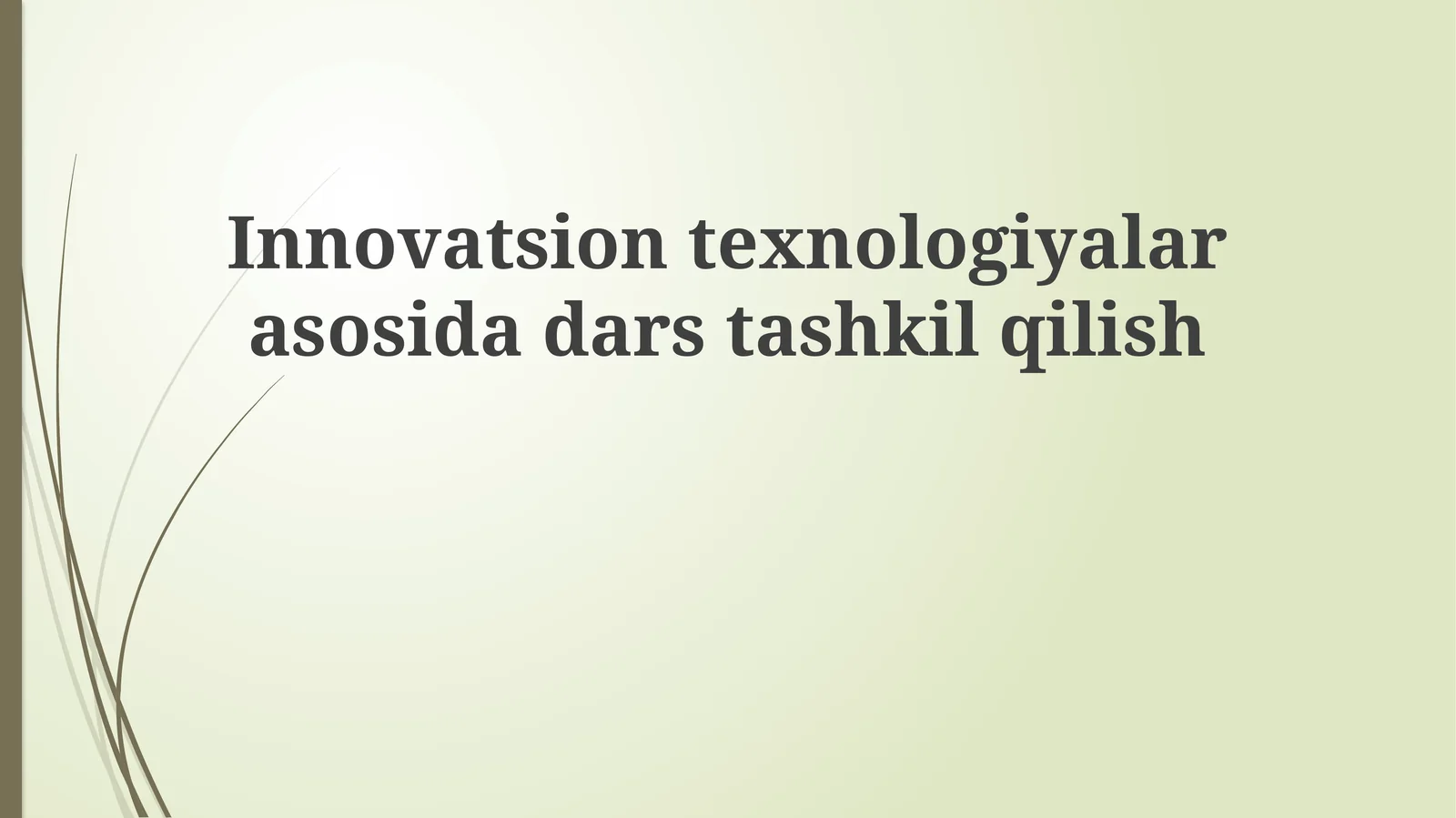 Innovatsion texnologiyalar asosida dars tashkil qilish