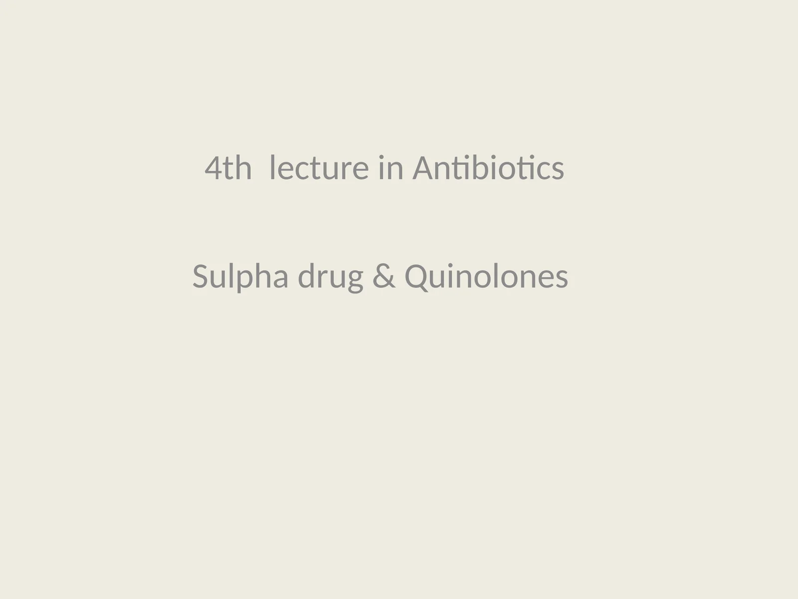 4th lecture in Antibiotics