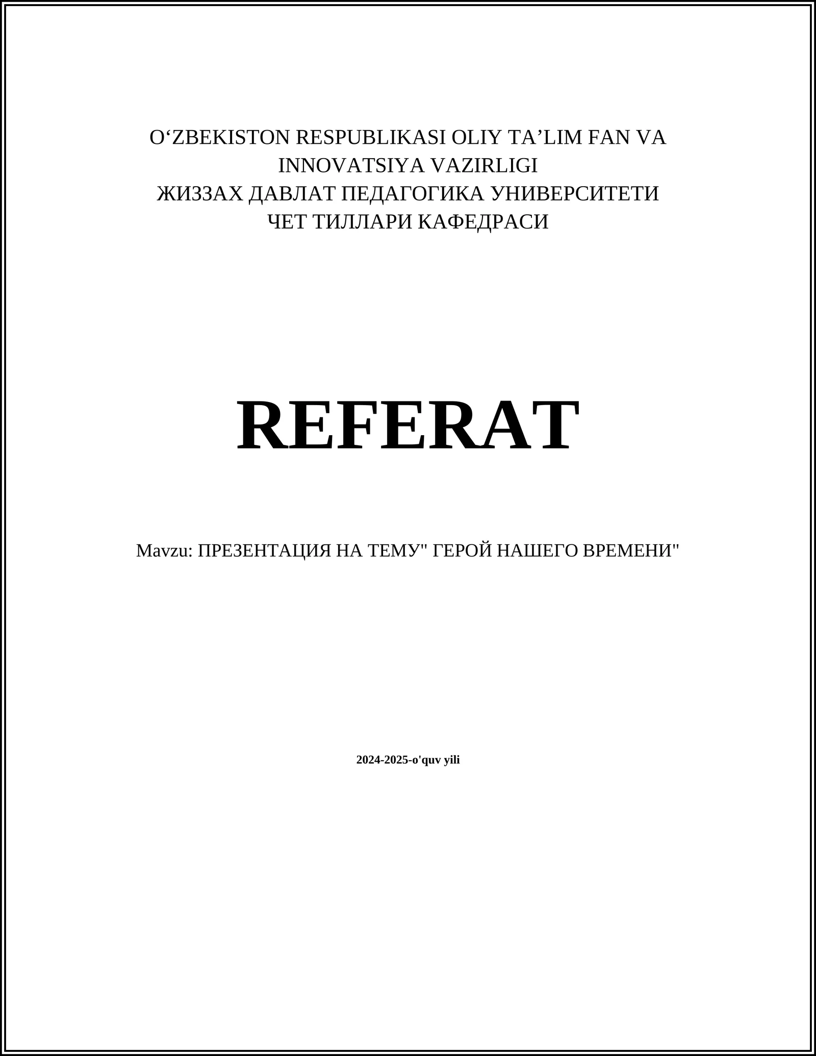 REFERAT Mavzu: ПРЕЗЕНТАЦИЯ НА ТЕМУ" ГЕРОЙ НАШЕГО ВРЕМЕНИ"