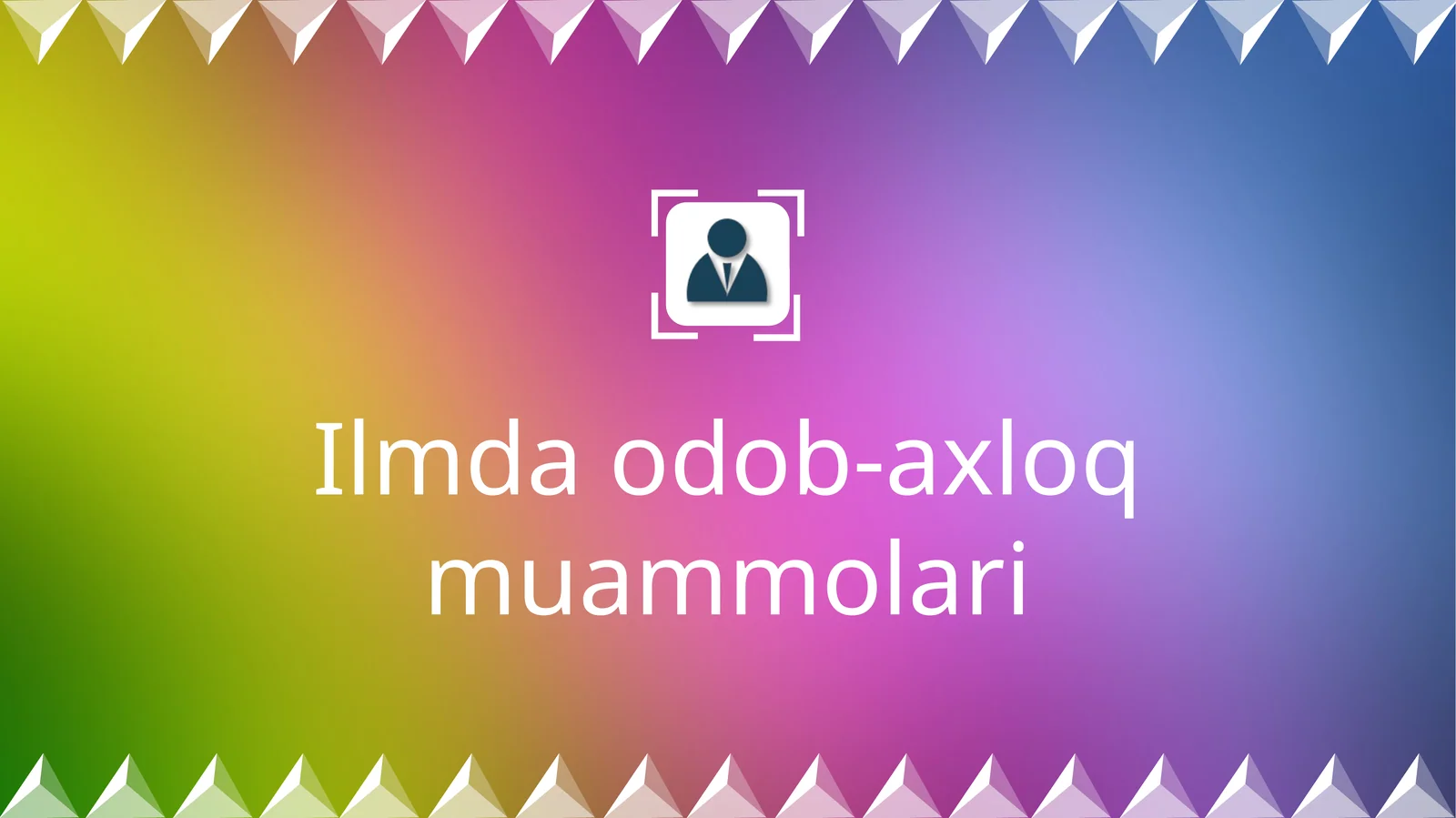 Ilmda odob-axloq muammolari