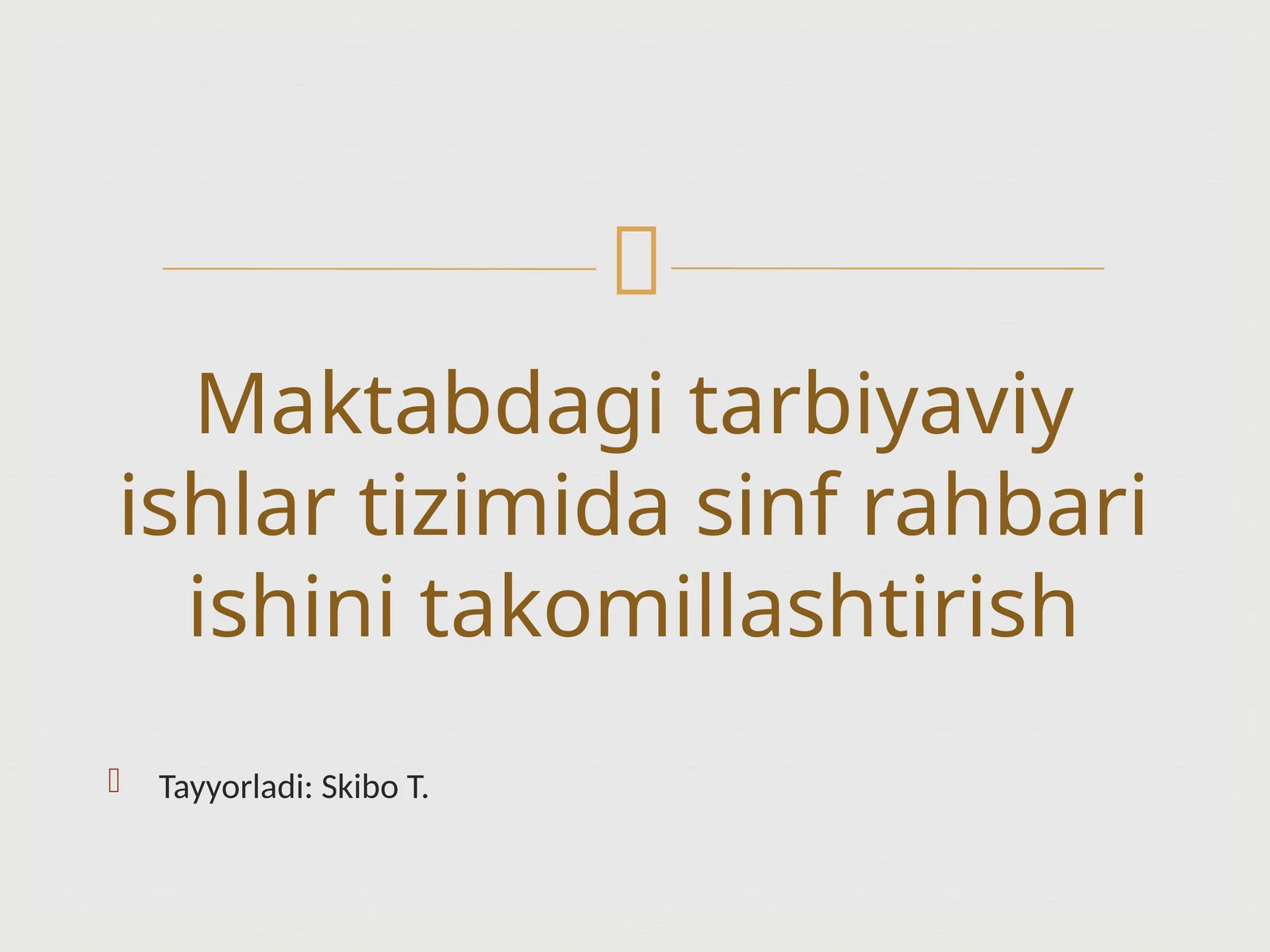 Maktabdagi tarbiyaviy ishlari tizimida sinf rahbari ishini takomillashtirish