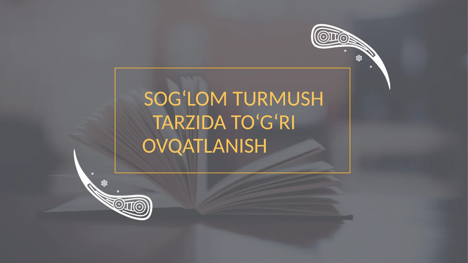 SOG‘LOM TURMUSH TARZIDA TO‘G‘RI OVQATLANISH