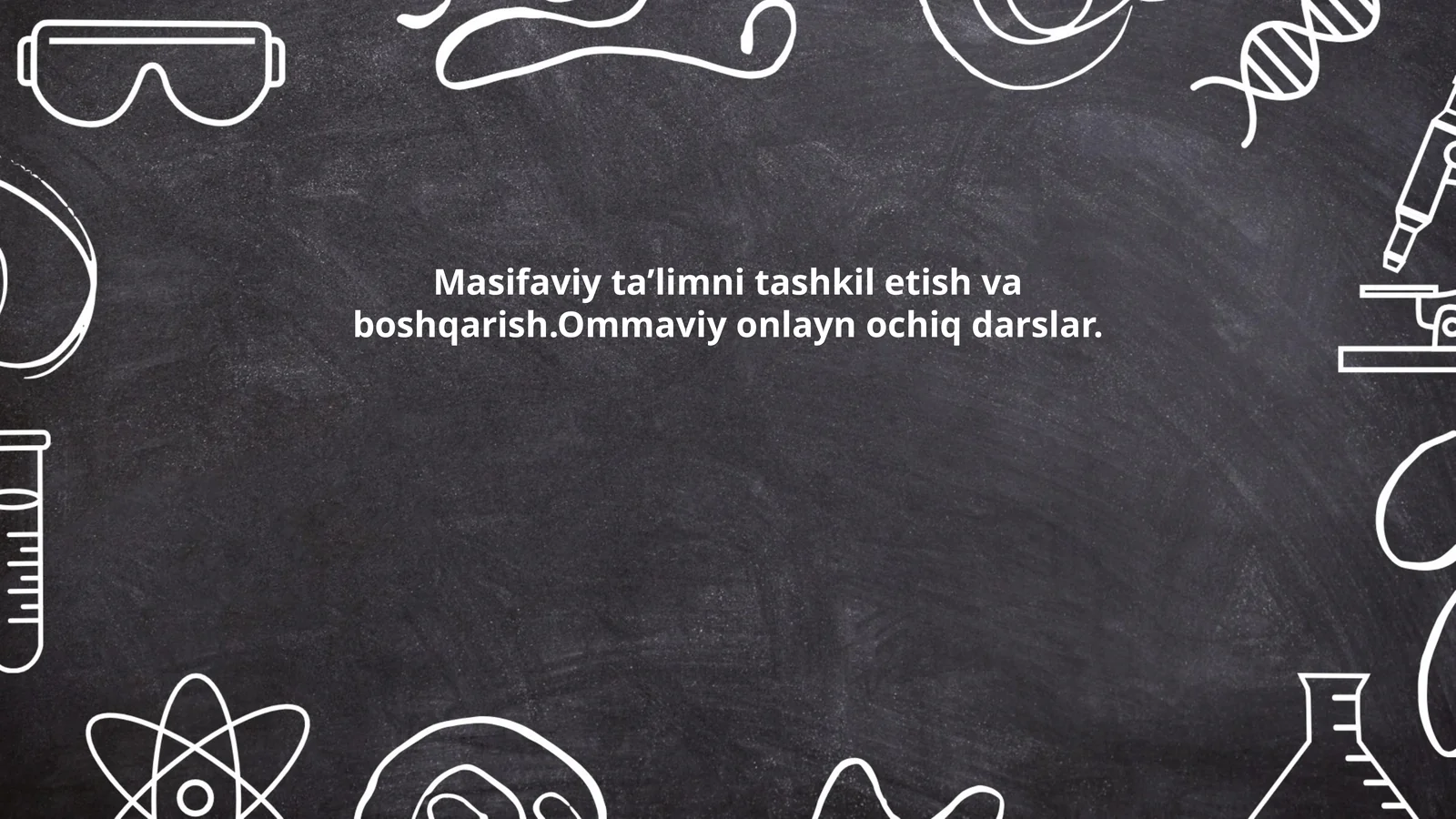 Masifaviy ta’limni tashkil etish va boshqarish.Ommaviy onlayn ochiq darslar