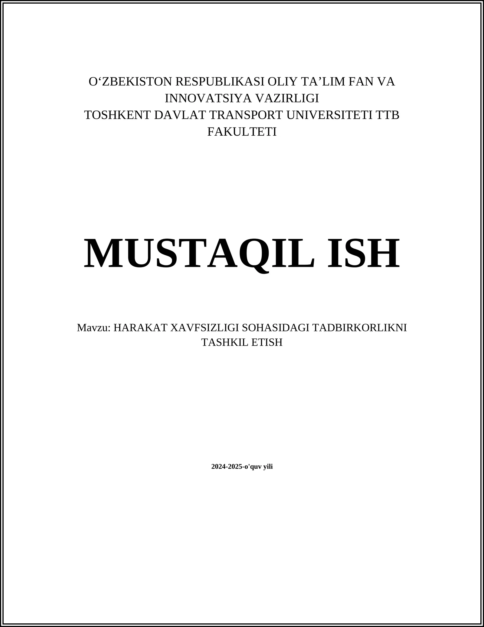 MUSTAQIL ISH Mavzu: HARAKAT XAVFSIZLIGI SOHASIDAGI TADBIRKORLIKNI TASHKIL ETISH