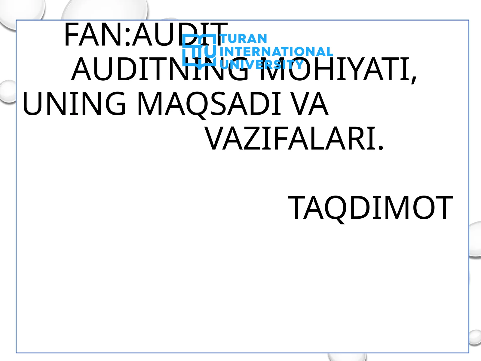 Auditning mohiyati, uning maqsadi va vazifalari
