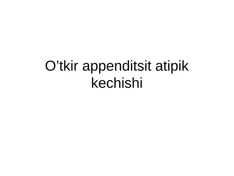 O’tkir appenditsit atipik kechishi
