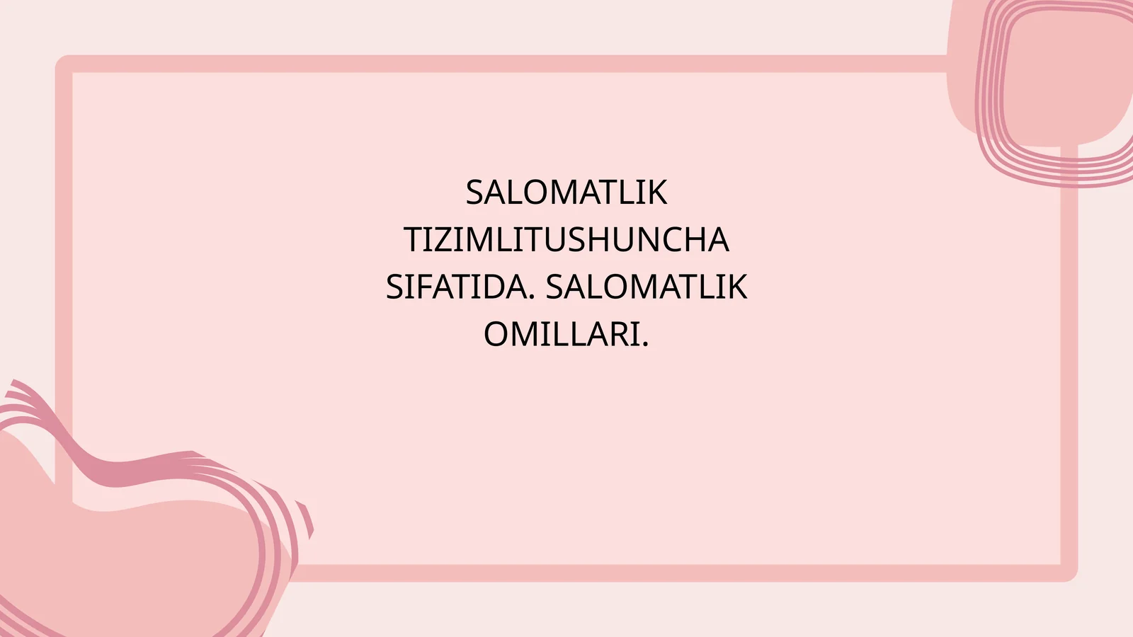 SALOMATLIK TIZIMLITUSHUNCHA SIFATIDA. SALOMATLIK OMILLARI mavzusida slayd taqdimot