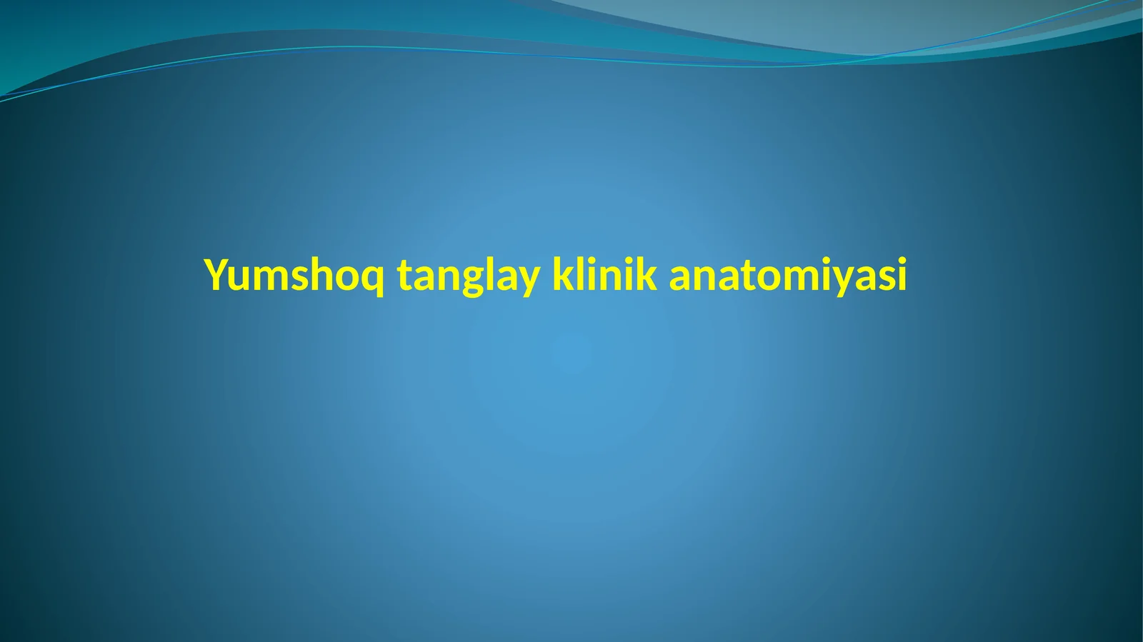 Yumshoq tanglay klinik anatomiyasi