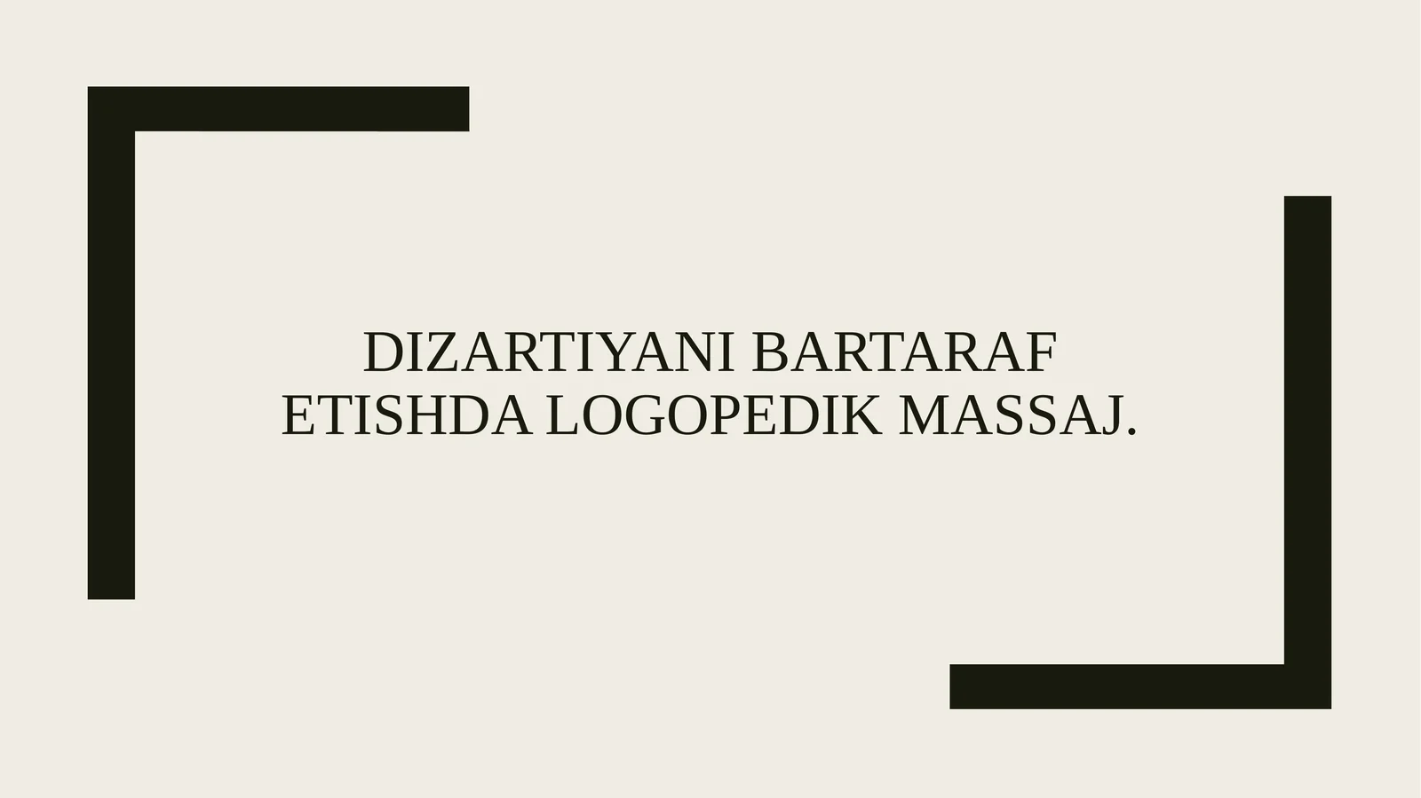 Dizartiyani bartaraf etishda logopedik massaj.