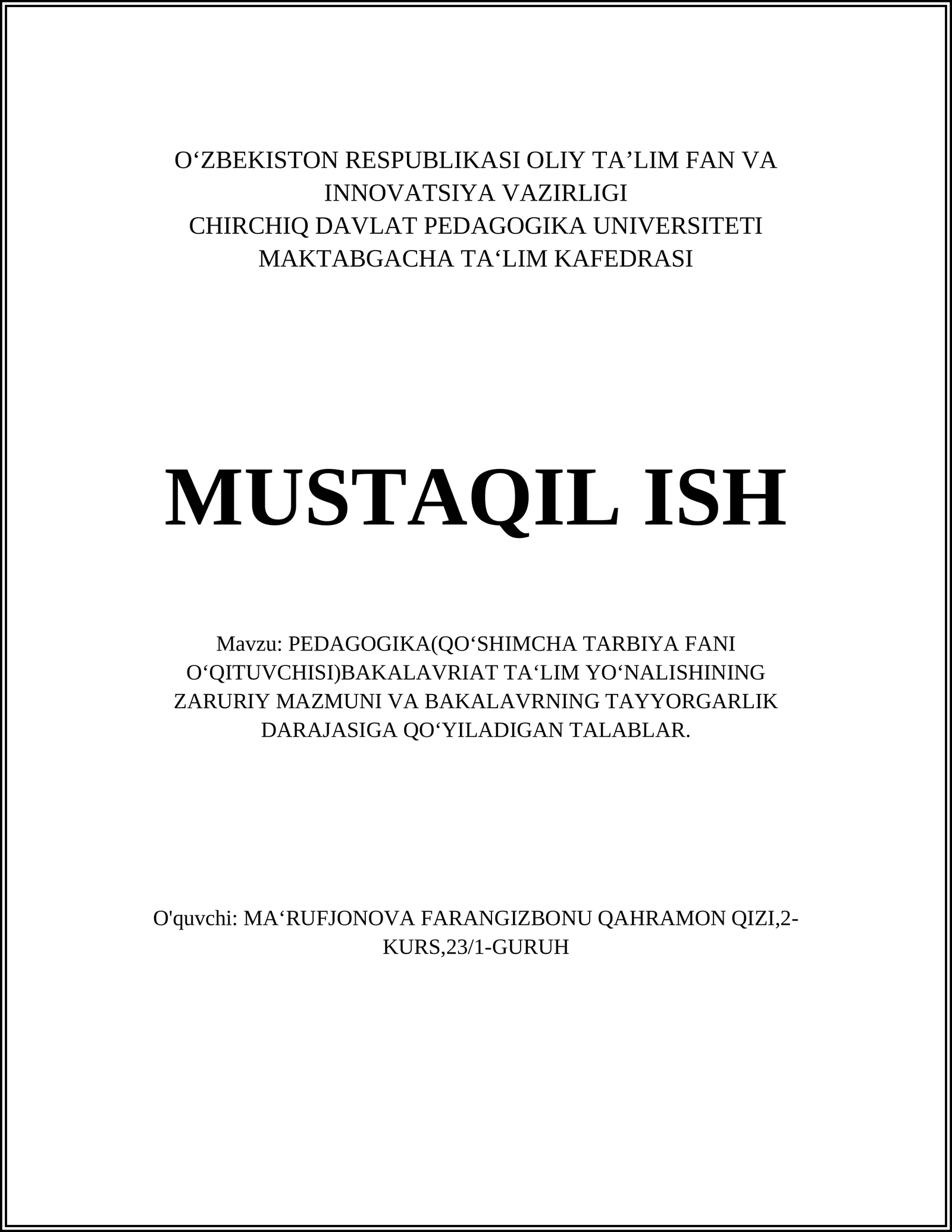 PEDAGOGIKA(QO‘SHIMCHA TARBIYA FANI O‘QITUVCHISI)BAKALAVRIAT TA‘LIM YO‘NALISHINING ZARURIY MAZMUNI VA BAKALAVRNING TAYYORGARLIK DARAJASIGA QO‘YILADIGAN TALABLAR
