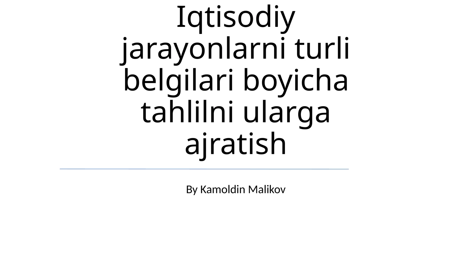 Iqtisodiy jarayonlarni turli belgilari boyicha tahlilni ularga ajratish