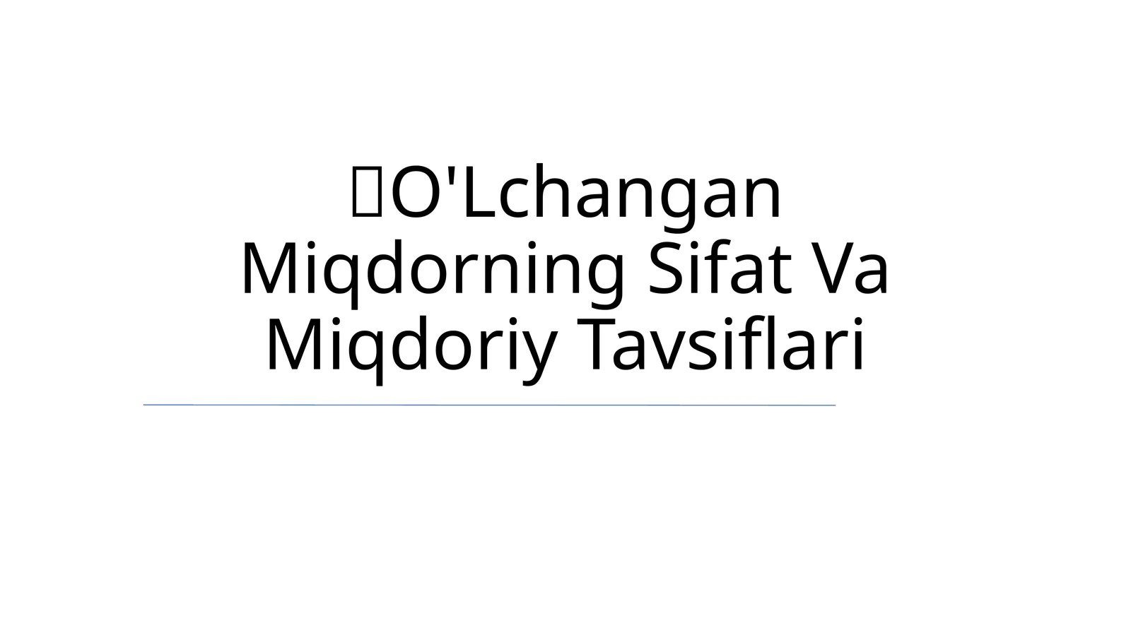 O'Lchangan Miqdorning Sifat Va Miqdoriy Tavsiflari