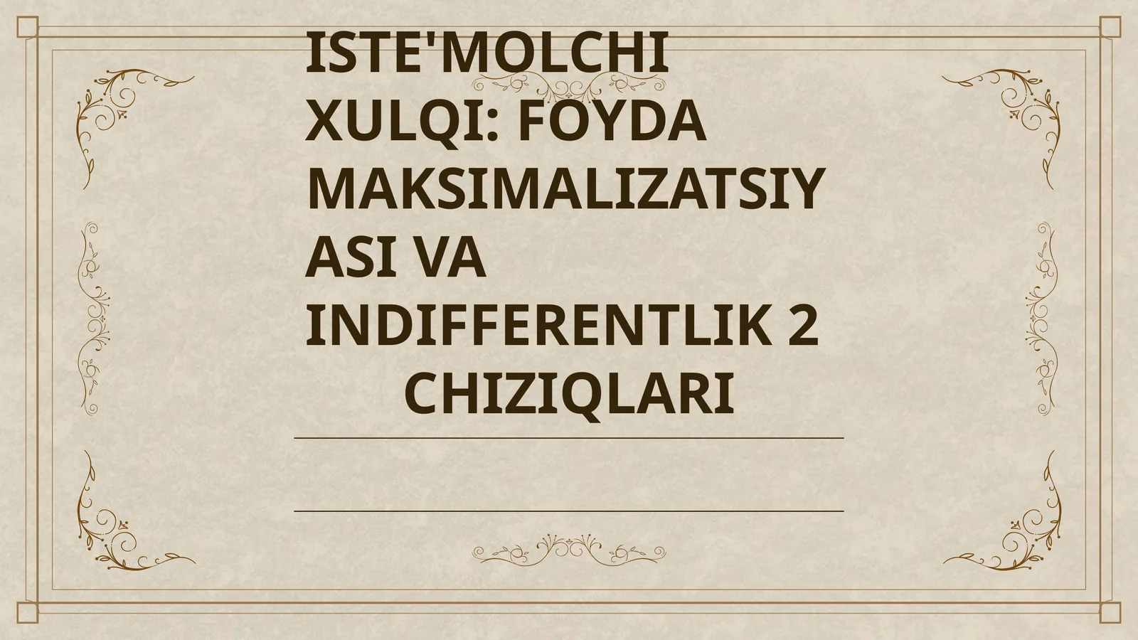 ISTE'MOLCHI XULQI: FOYDA MAKSIMALIZATSIYASI VA INDIFFERENTLIK CHIZIQLARI