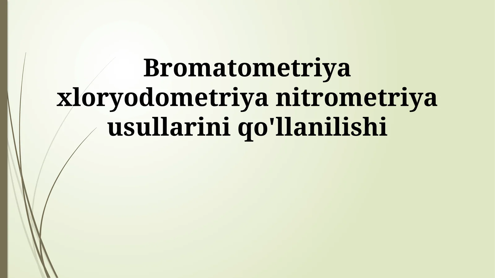 Bromatometriya xloryodometriya nitrometriya usullarini qo'llanilishi