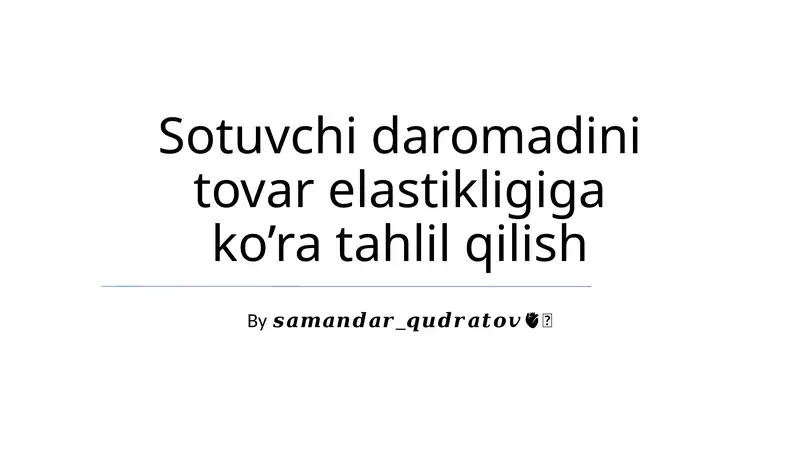 Sotuvchi daromadini tovar elastikligiga ko’ra tahlil qilish