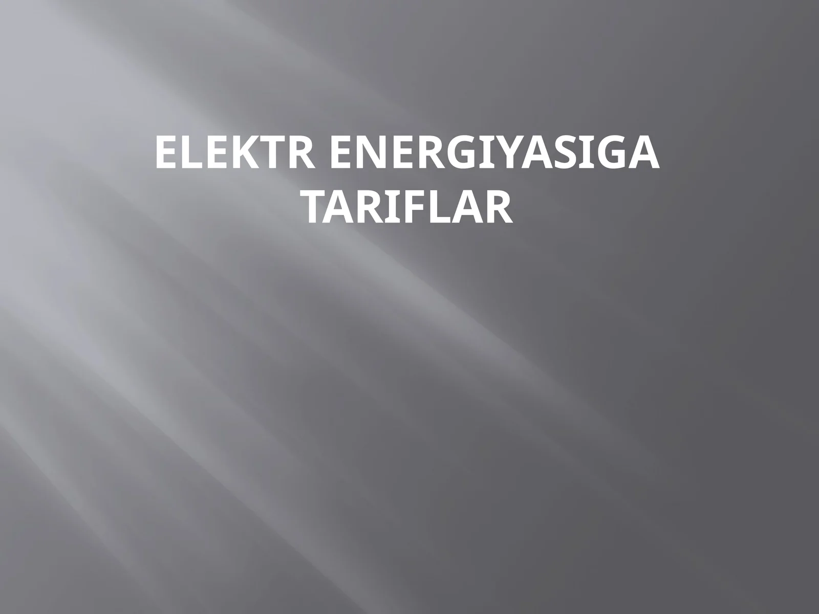 ELEKTR ENERGIYASIGA TARIFLAR