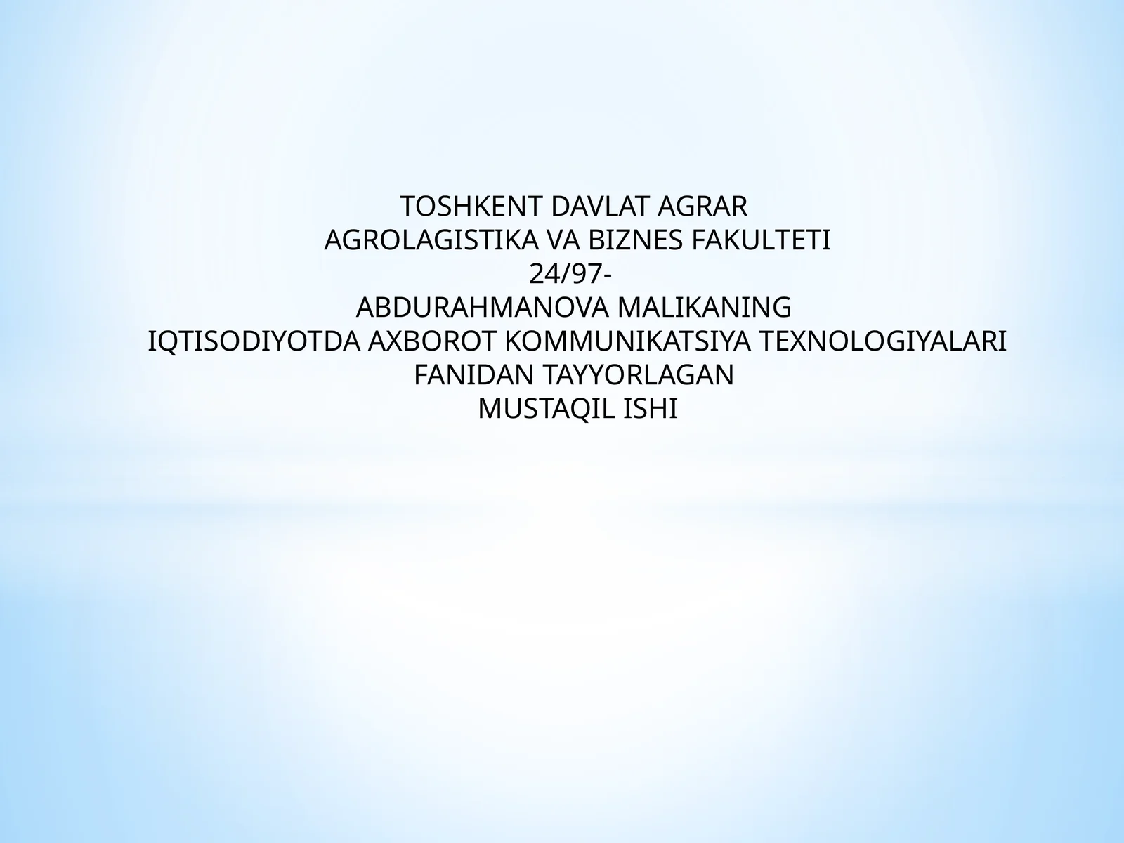 IQTISODIYOTDA AXBOROT KOMMUNIKATSIYA TEXNOLOGIYALARI FANIDAN TAYYORLAGAN MUSTAQIL ISHI