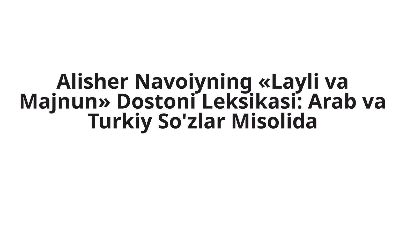 Alisher Navoiyning «Layli va Majnun» Dostoni Leksikasi: Arab va Turkiy So'zlar Misolida
