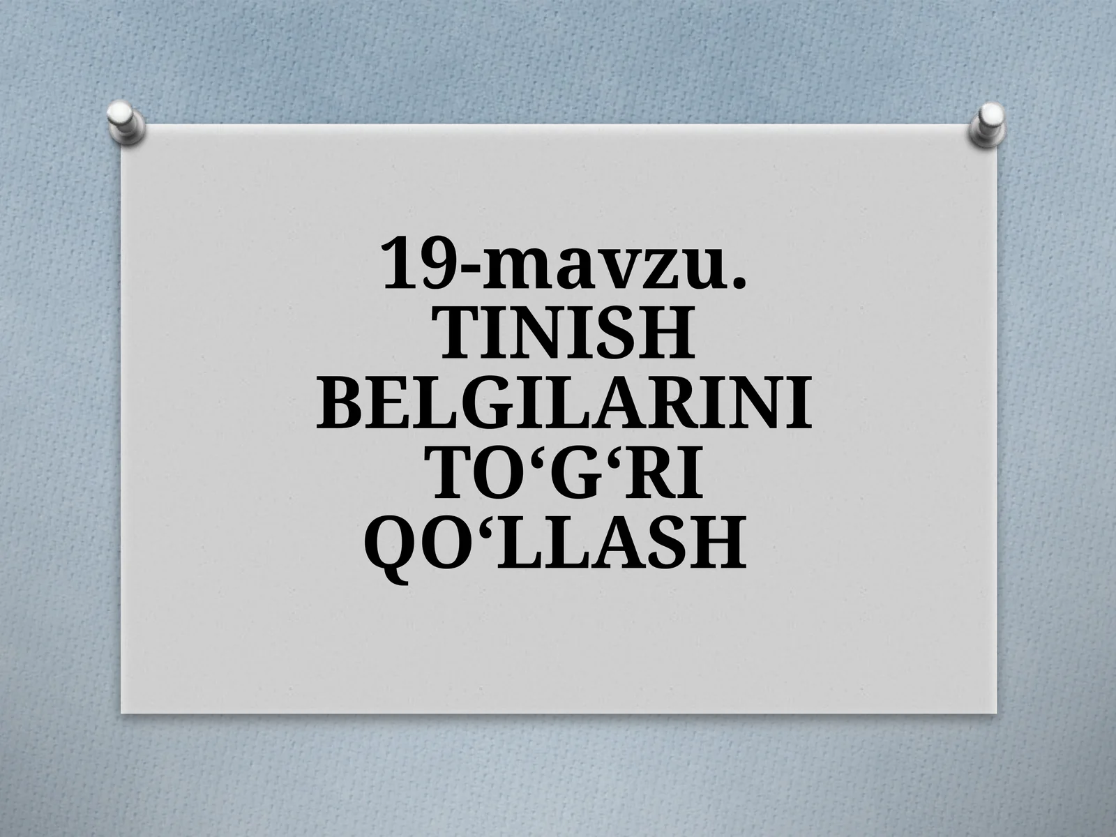 19-mavzu.TINISHBELGILARINI TO‘G‘RI QO‘LLASH