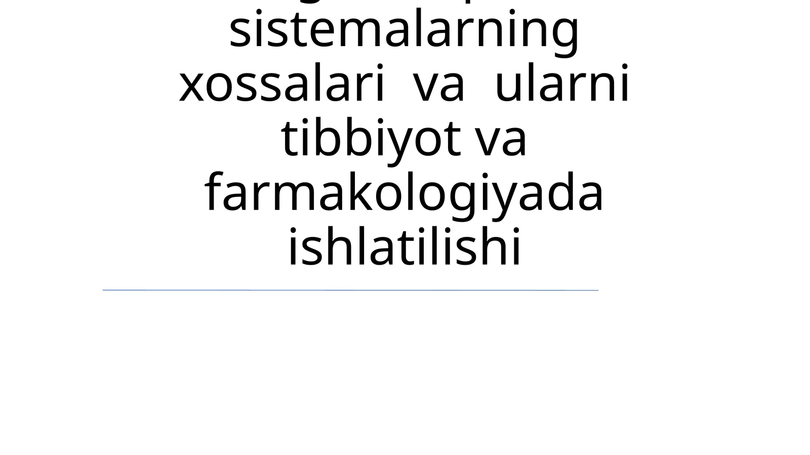 Dagʻal-dispers sistemalarning xossalari va ularni tibbiyot va farmakologiyada ishlatilishi