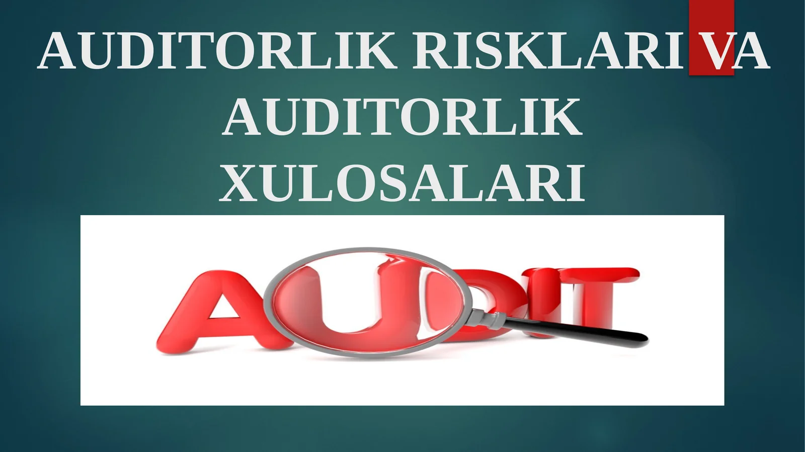 AUDITORLIK RISKLARI VA AUDITORLIK XULOSALARI