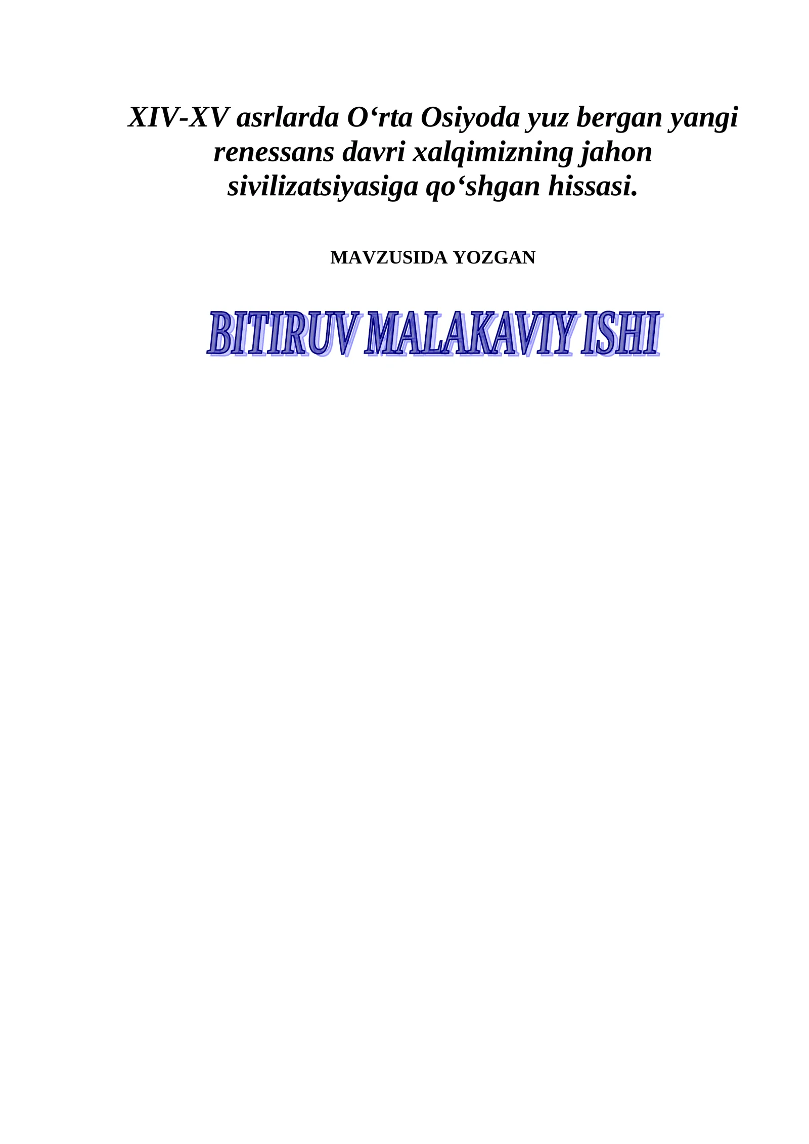 XIV-XV asrlarda O‘rta Osiyoda yuz bergan yangi renessans davri xalqimizning jahon sivilizatsiyasiga qo‘shgan hissasi