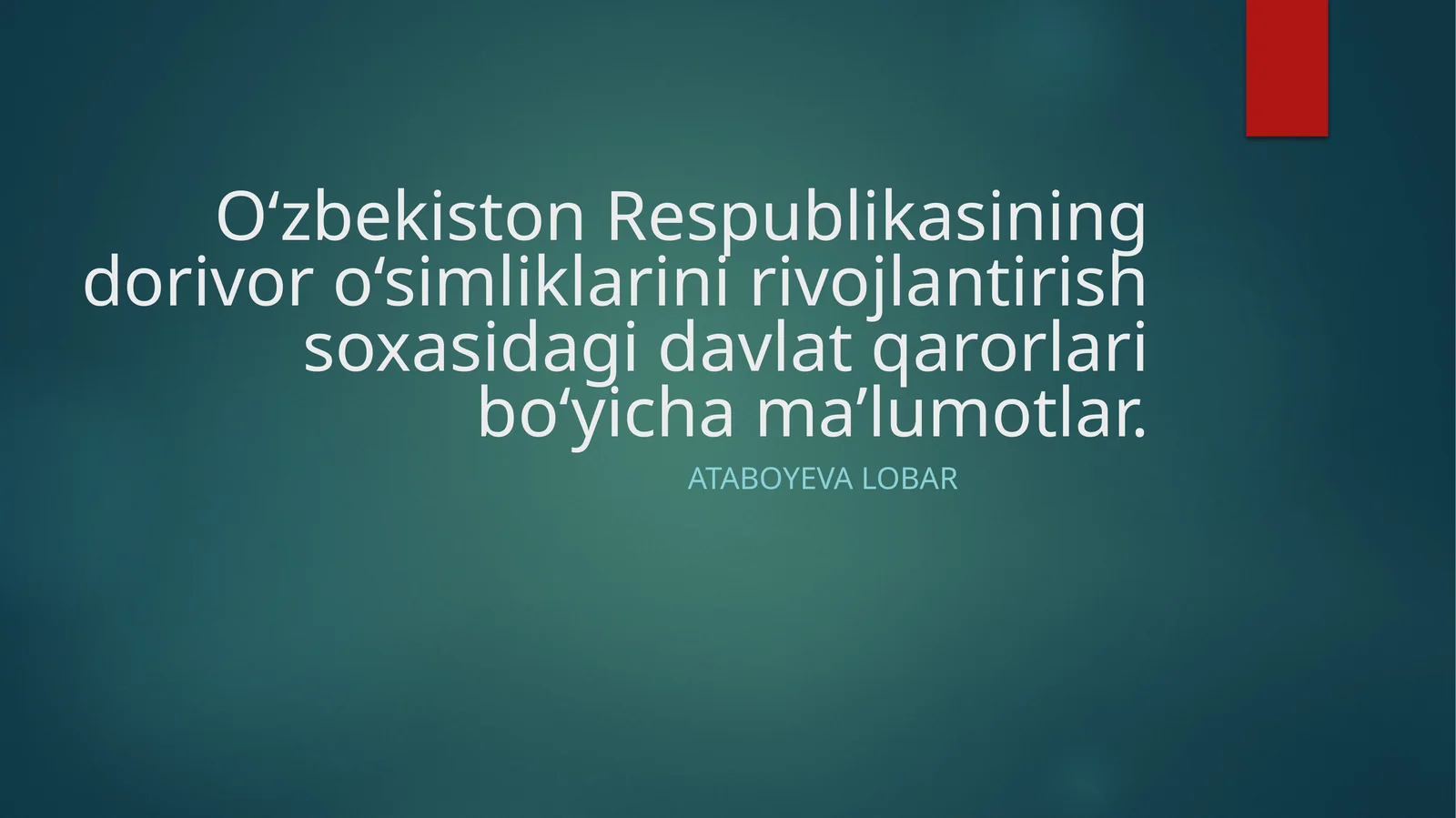 O‘zbekiston Respublikasining dorivor o‘simliklarini rivojlantirish soxasidagi davlat qarorlari