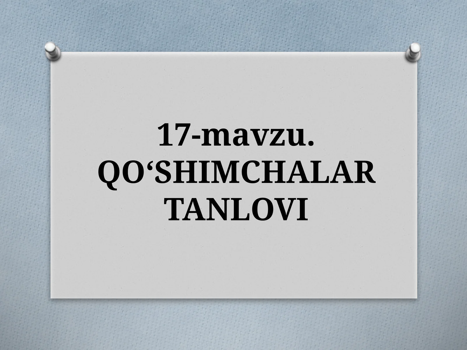 17-mavzu.QO‘SHIMCHALARTANLOVI