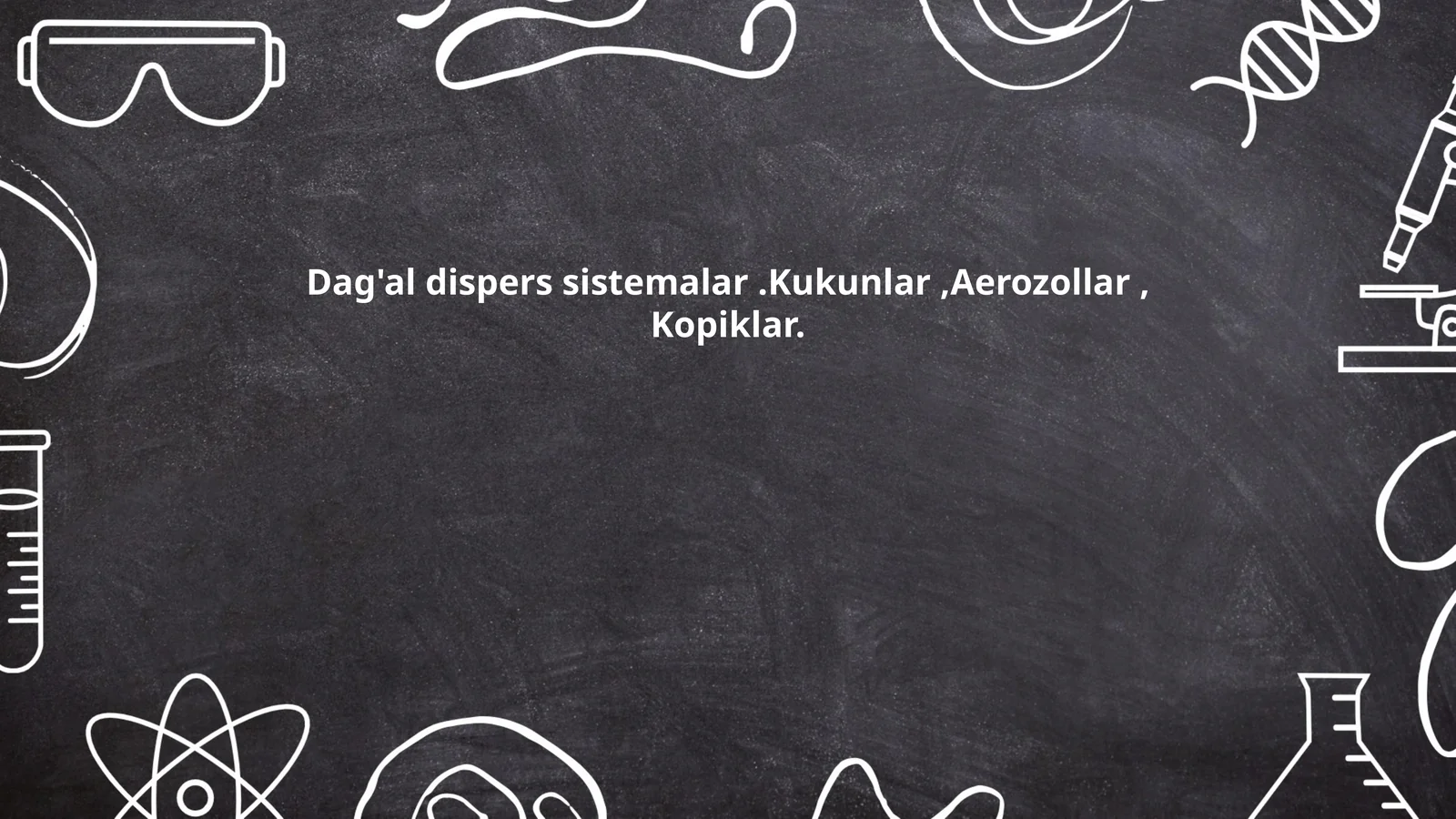Dag'al dispers sistemalar.Kukunlar,Aerozollar, Kopiklar