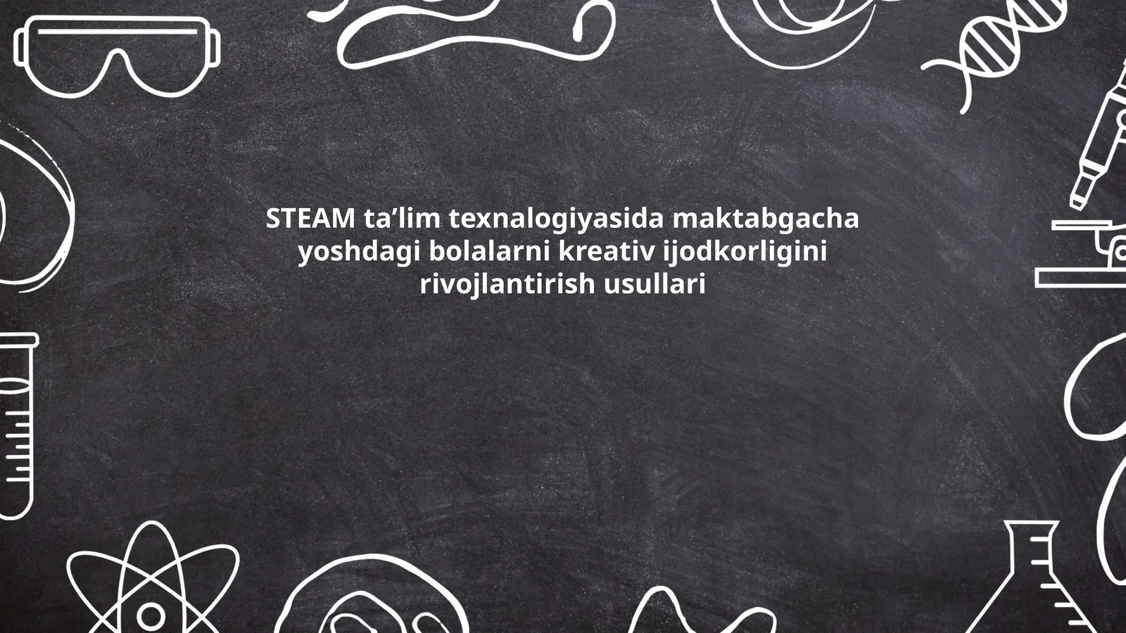 STEAM taʼlim texnalogiyasida maktabgacha yoshdagi bolalarni kreativ ijodkorligini rivojlantirish usullari