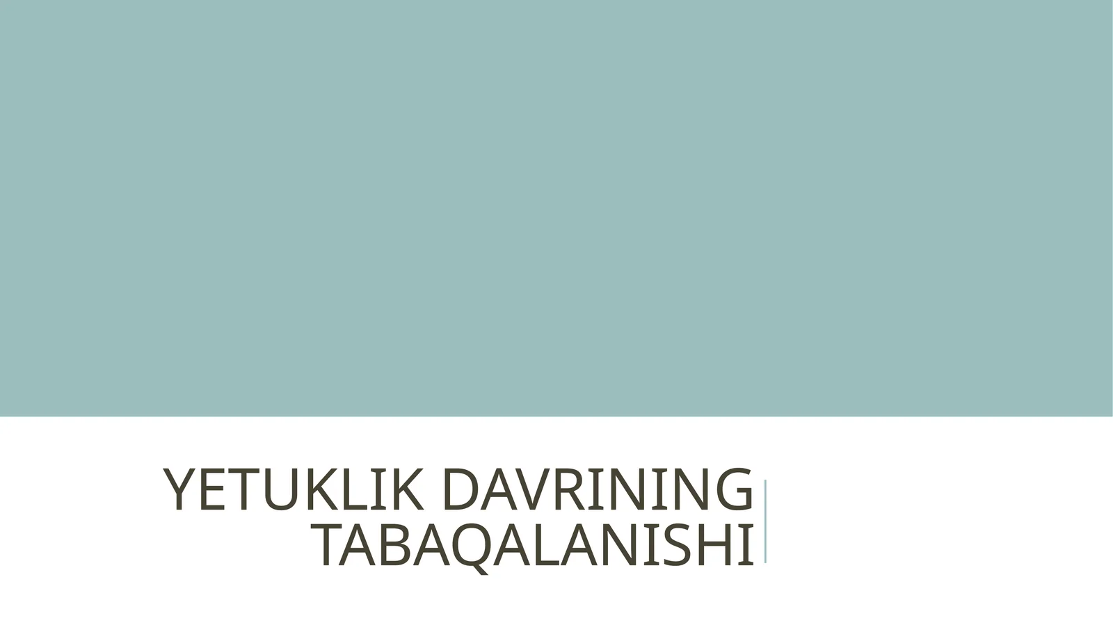 YETUKLIK DAVRINING TABAQALANISHI