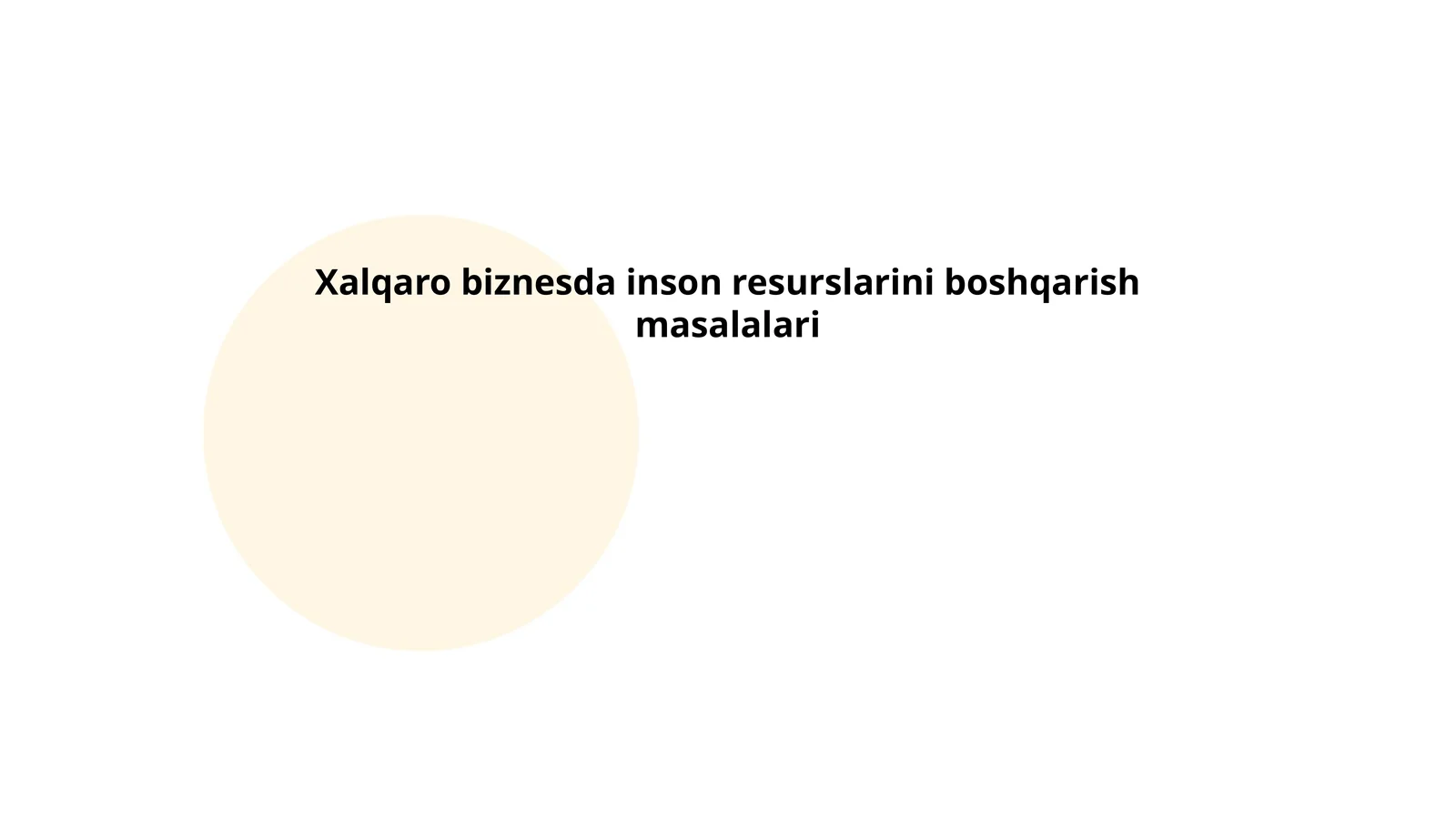 Xalqaro biznesda inson resurslarini boshqarish masalalari