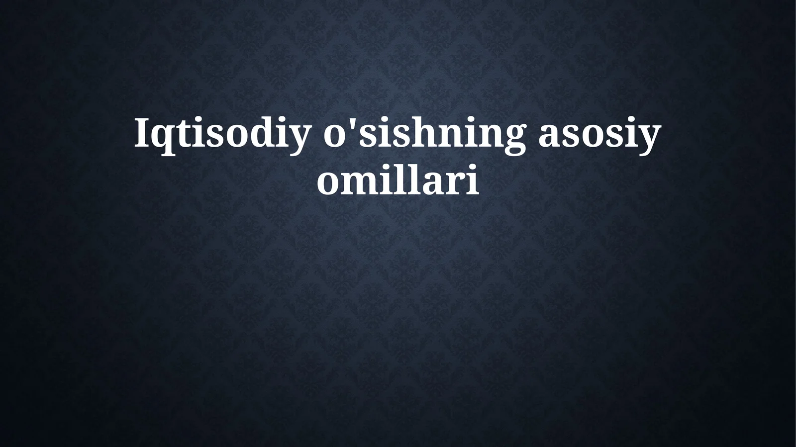 Iqtisodiy o'sishning asosiy omillari