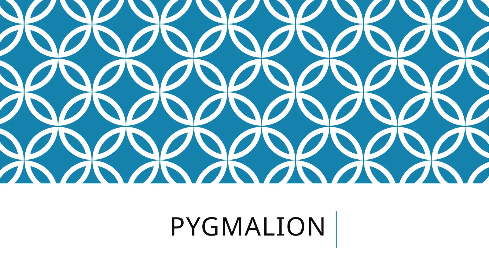Pygmalion