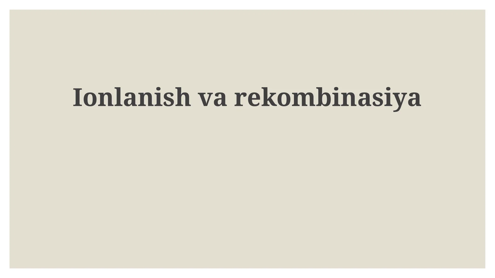Ionlanish va rekombinatsiya