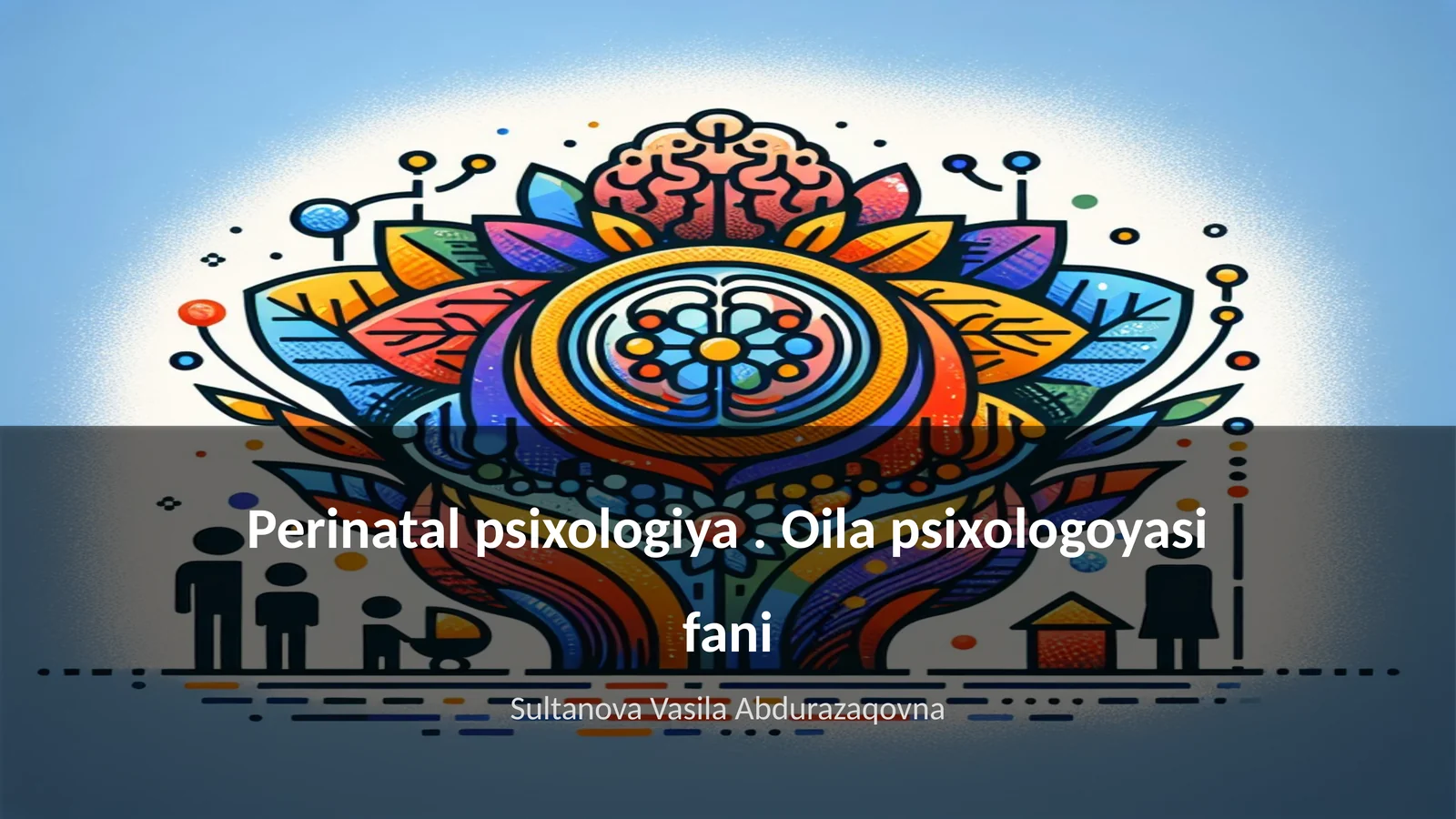Perinatal psixologiya. Oila psixologoyasi fani